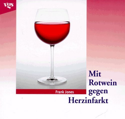 Mit Rotwein gegen Herzinfarkt