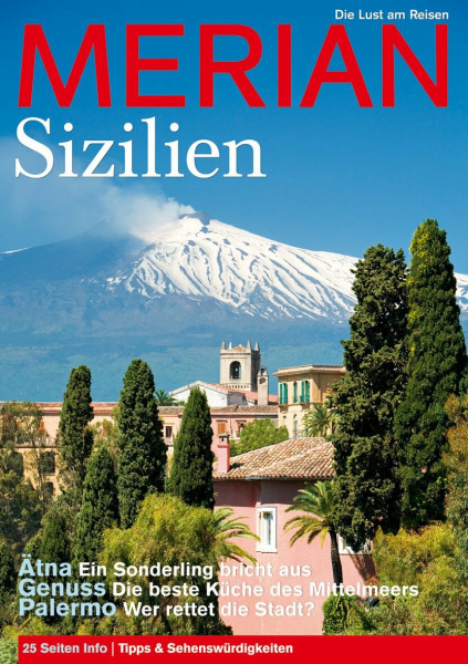 MERIAN Sizilien: Ätna: Ein Sonderling bricht aus. Genuss: Die beste Küche des Mittelmeers. Palermo: Wer rettet die Stadt? (MERIAN Hefte)