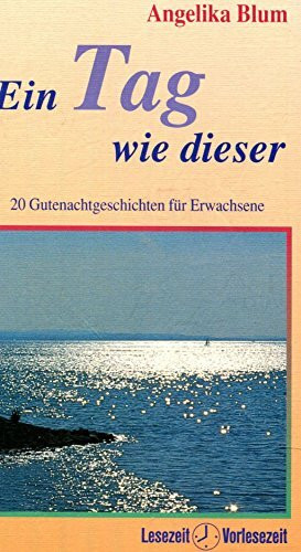 Ein Tag wie dieser: 20 Gutenachtgeschichten für Erwachsene
