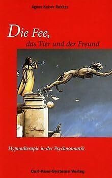 Die Fee, das Tier und der Freund: Hypnotherapie in der Psychosomatik