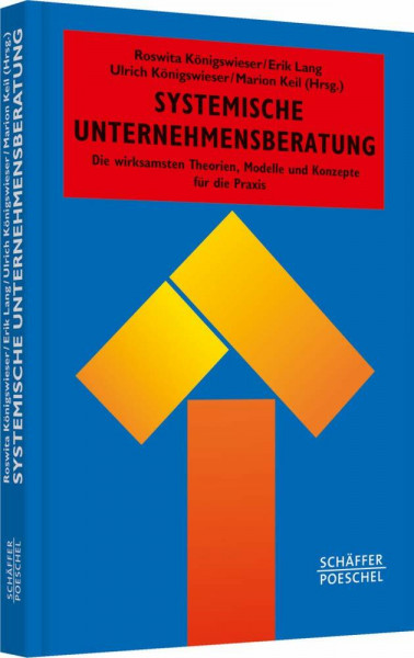 Systemische Unternehmensberatung: Die wirksamsten Theorien, Modelle und Konzepte für die Praxis (Systemisches Management)