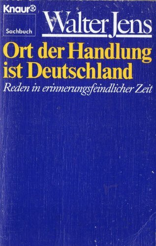 Ort der Handlung ist Deutschland: Reden in erinnerungsfeindlicher Zeit (Knaur Taschenbücher. Sachbücher)