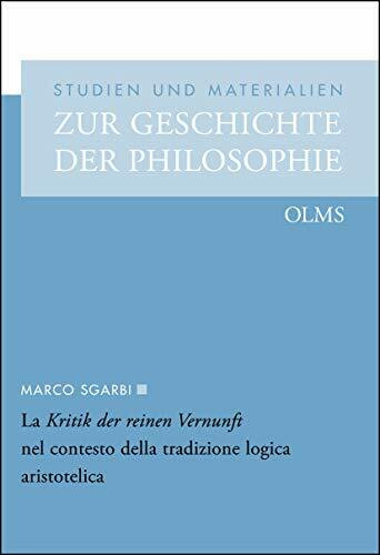 La Kritik der reinen Vernunft nel contesto della tradizione logica aristotelica (Studien und Materialien zur Geschichte der Philosophie)