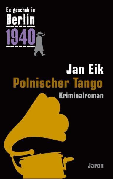 Polnischer Tango: Kappes 16. Fall. Kriminalroman (Es geschah in Berlin 1940)