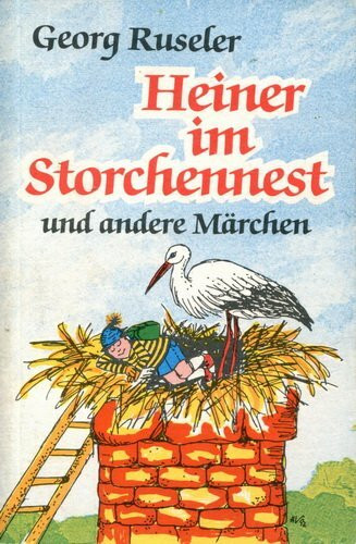Heiner im Storchennest. Und andere Märchen