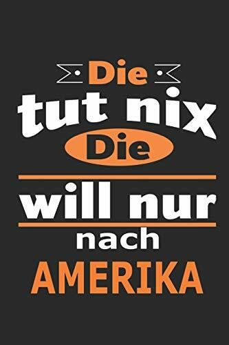 Die tut nix Die will nur nach Amerika: Notizbuch mit 110 Seiten, ebenfalls Nutzung als Dekoration in Form eines Schild bzw. Poster möglich