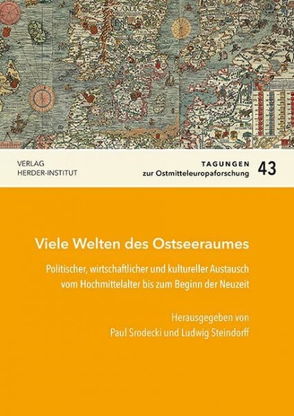 Viele Welten des ­Ostseeraumes: Politischer, wirtschaftlicher und ­kultureller Austausch vom Hochmittel­alter bis zum Beginn der Neuzeit (Tagungen zur Ostmitteleuropa-Forschung)