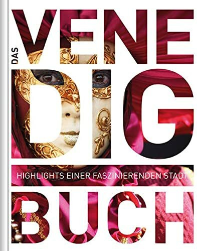 Venedig. Das Buch: Highlights einer faszinierenden Stadt (KUNTH Das Buch)
