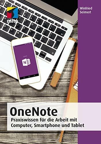 OneNote: Praxiswissen für die Arbeit mit Computer, Smartphone und Tablet (mitp Anwendungen)