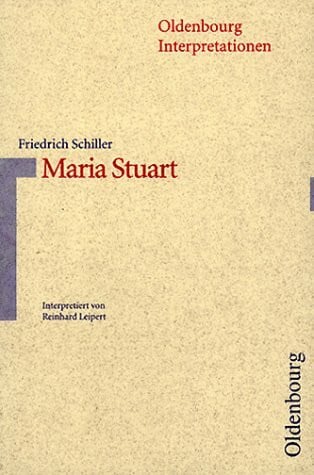 Oldenbourg Interpretationen, Bd.43, Maria Stuart