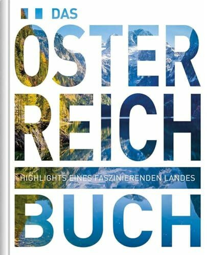 Österreich. Das Buch: Highlights eines faszinierenden Landes (KUNTH Das Buch)