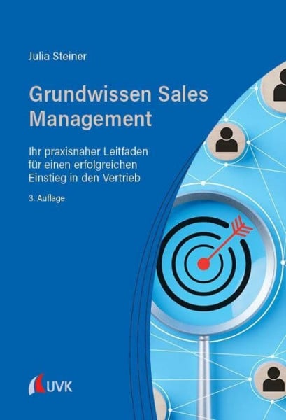 Grundwissen Sales Management: Ihr praxisnaher Leitfaden für einen erfolgreichen Einstieg in den Vertrieb