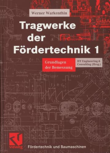 Tragwerke der Fördertechnik, Bd.1, Grundlagen der Bemessung (Fördertechnik und Baumaschinen)