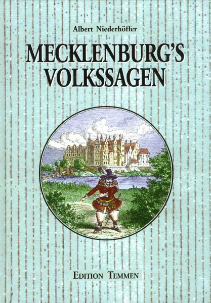 Mecklenburg's Volkssagen: Neu ed. u. m. Erl. v. Reno Stutz. Nachw. v. Ralf Wendt