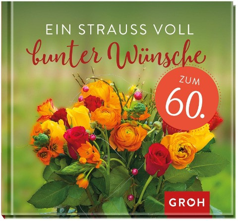 Ein Strauß voll bunter Wünsche zum 60.