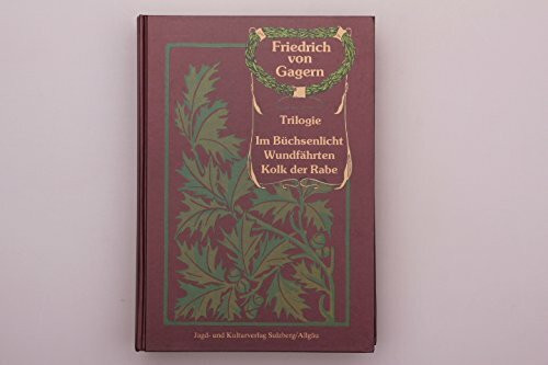 Im Büchsenlicht. Wundfährten. Kolk der Rabe: Gagern-Trilogie