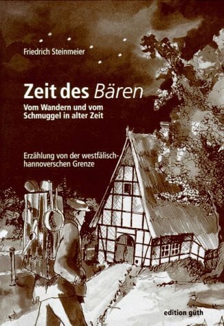 Zeit des Bären: Vom Wandern und vom Schmuggel in alter Zeit