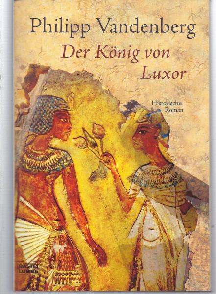 Der König von Luxor (Allgemeine Reihe. Bastei Lübbe Taschenbücher)