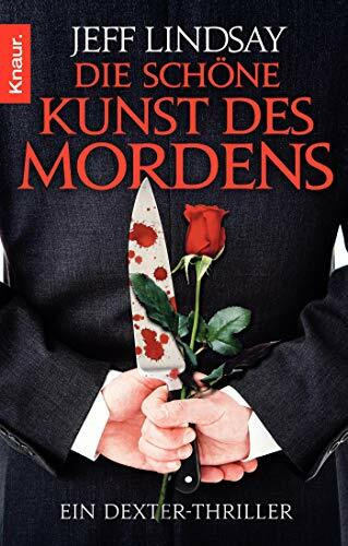 Die schöne Kunst des Mordens: Ein Dexter-Thriller (Die Dexter-Reihe, Band 4)