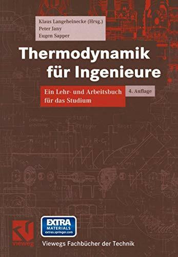 Thermodynamik für Ingenieure: Ein Lehr- und Arbeitsbuch für das Studium (Viewegs Fachbücher der Technik)