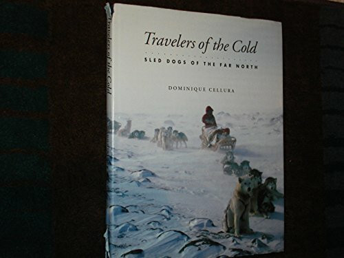 Alaska Northwest Books Travelers Of The Cold, Sled Dogs Of The Far North