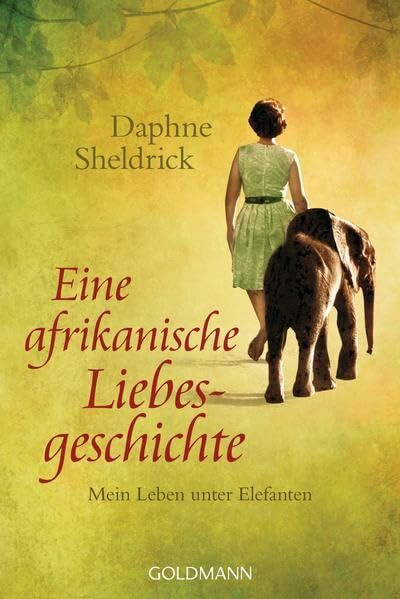 Eine afrikanische Liebesgeschichte: Mein Leben unter Elefanten