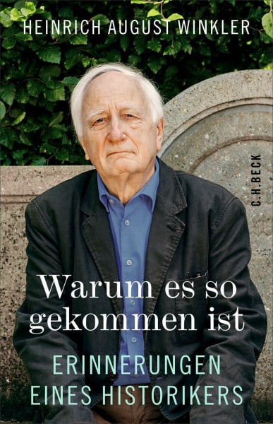 Warum es so gekommen ist: Erinnerungen eines Historikers
