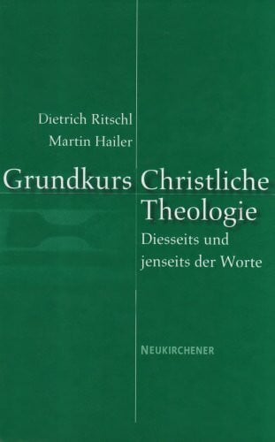 Grundkurs Christliche Theologie: Diesseits und jenseits der Worte