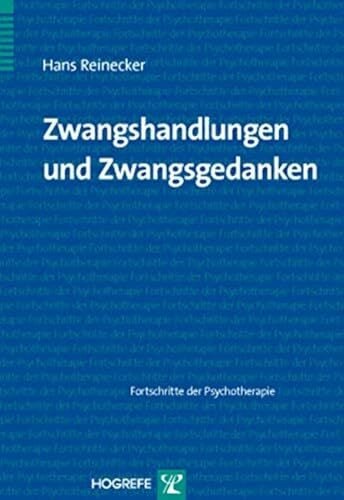 Zwangshandlungen und Zwangsgedanken (Fortschritte der Psychotherapie) Zwangshandlungen und Zwangsgedanken (Fortschritte der Psychotherapie)