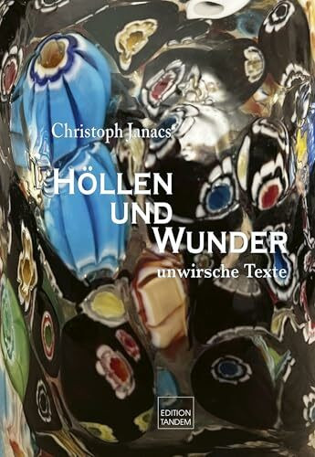 Höllen und Wunder: Unwirsche Texte