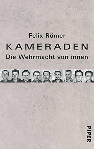 Kameraden: Die Wehrmacht von innen