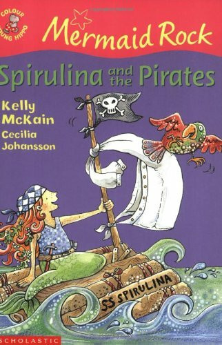 Spirulina and the Pirates (Colour Young Hippo: Mermaid Rock)