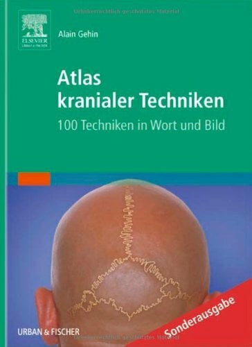 Atlas kranialer Techniken: 100 Techniken in Wort und Bild Atlas kranialer Techniken: 100 Techniken in Wort und Bild