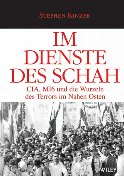 Im Dienste des Schah: CIA, MI6 und die Wurzeln des Terrors im Nahen Osten