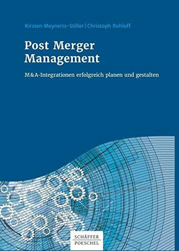 Post Merger Management: M&A-Integrationen erfolgreich planen und gestalten