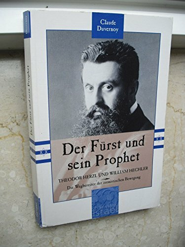 Der Fürst und sein Prophet. Theodor Herzl und William Hechler - Die Wegbereiter der zionistischen Bewegung