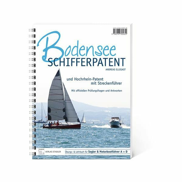 Bodensee-Schifferpatent & Hochrheinpatent mit Streckenführer: Übungs- und Lehrbuch für Segler und Motorbootfahrer