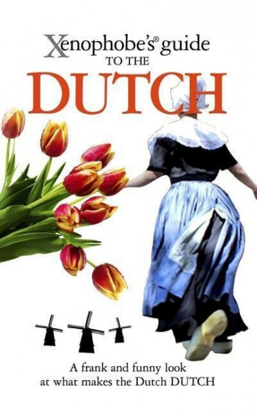 The Xenophobe's Guide to the Dutch