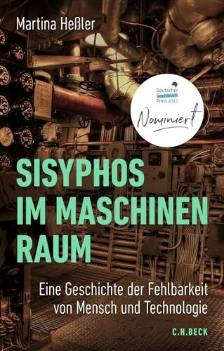Sisyphos im Maschinenraum: Eine Geschichte der Fehlbarkeit von Mensch und Technologie
