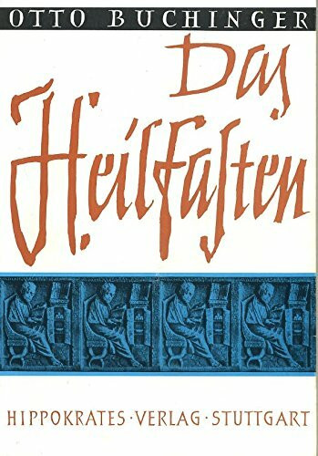 Das Heilfasten und seine Hilfsmethoden als biologischer Weg.