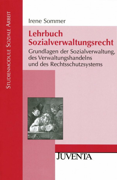 Lehrbuch Sozialverwaltungsrecht: Grundlagen der Sozialverwaltung, des Verwaltungshandelns und des Rechtsschutzsystems (Studienmodule Soziale Arbeit)