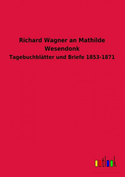 Richard Wagner an Mathilde Wesendonk