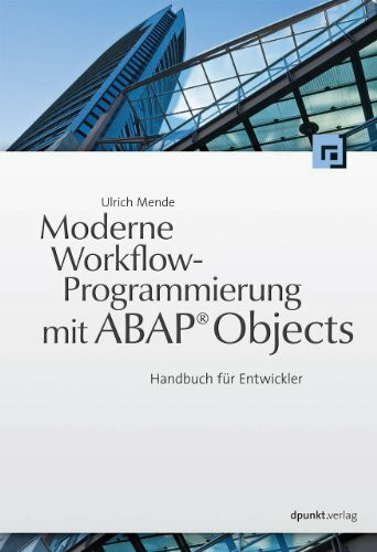 Moderne Workflow-Programmierung mit ABAP® Objects: Handbuch für Entwickler