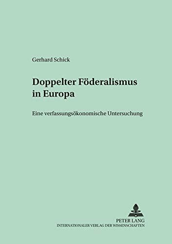 Doppelter Föderalismus in Europa: Eine verfassungsökonomische Untersuchung (Kollektive Entscheidungen, Wirtschaftspolitik und öffentliche Finanzen, Band 11)