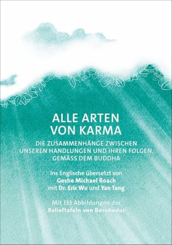 Alle Arten von Karma: Die Zusammenhänge zwischen unseren Handlungen und ihren Folgen, gemäß dem Buddha (Diamantschneider Klassiker)