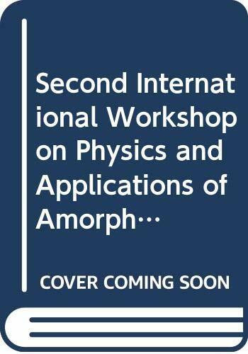 Second International Workshop on Physics and Applications of Amorphous Semiconductors: Optoelectronic and Photovoltaic Devices, Torino, Italy, 1988: 2nd International Workshop