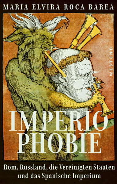 Imperiophobie: Rom, Russland, die Vereinigten Staaten und das Spanische Imperium