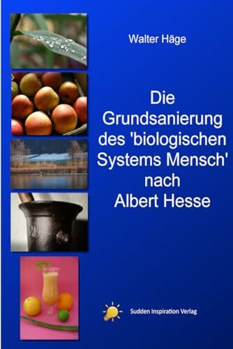 Die Grundsanierung des 'Biologischen Systems Mensch’ nach Albert Hesse