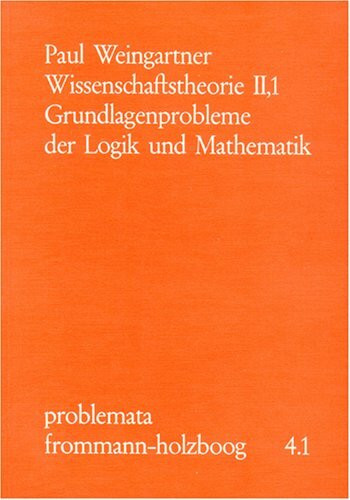 Wissenschaftstheorie. Band II,1: Grundlagenprobleme der Logik und Mathematik: NEUAUFLAGE IN VORBEREITUNG (problemata)