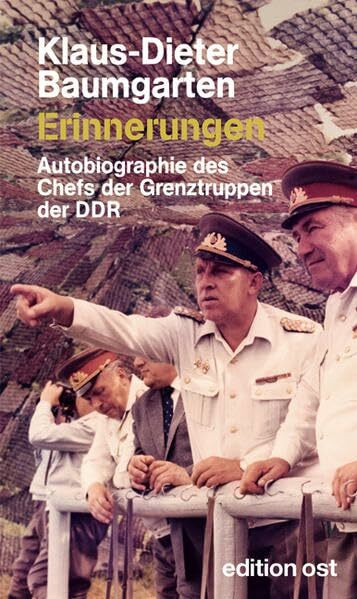 Erinnerungen: Autobiographie des Chefs der Grenztruppen der DDR (edition ost)
